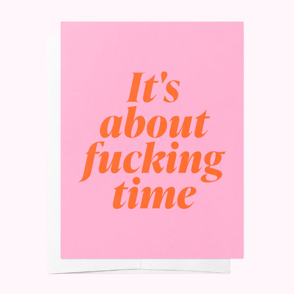 It's about fucking time Greeting Card KAHM Co