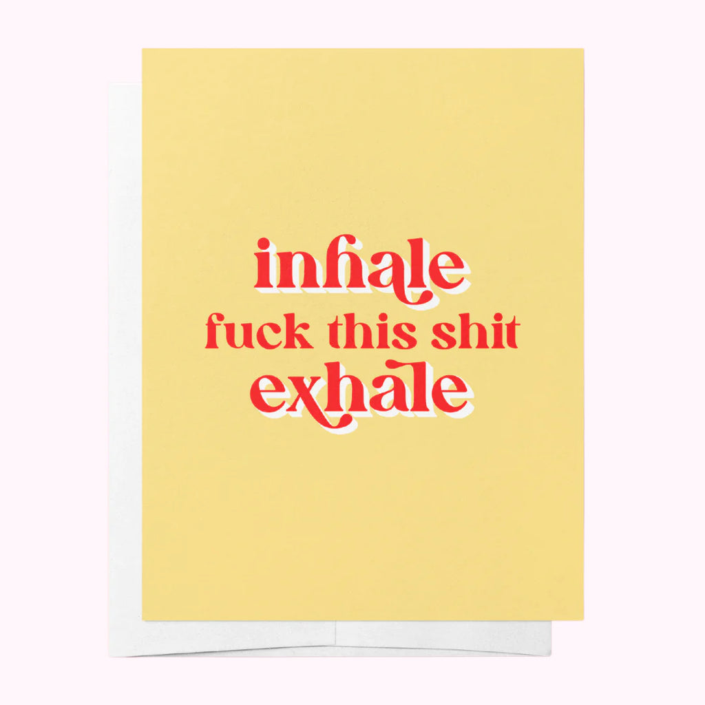 Inhale, FUCK THIS SHIT, Exhale Greeting Card