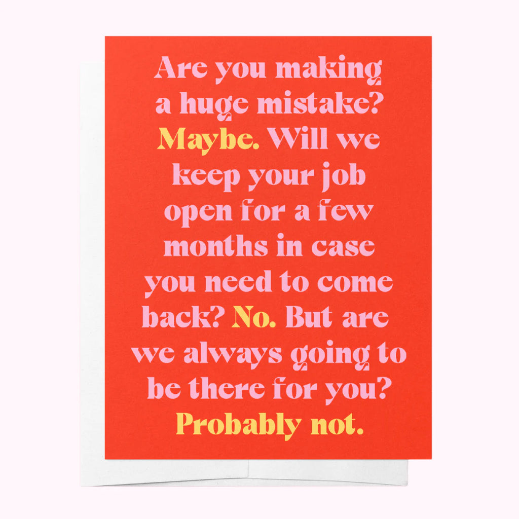 Are you making a huge mistake? maybe. Greeting Card