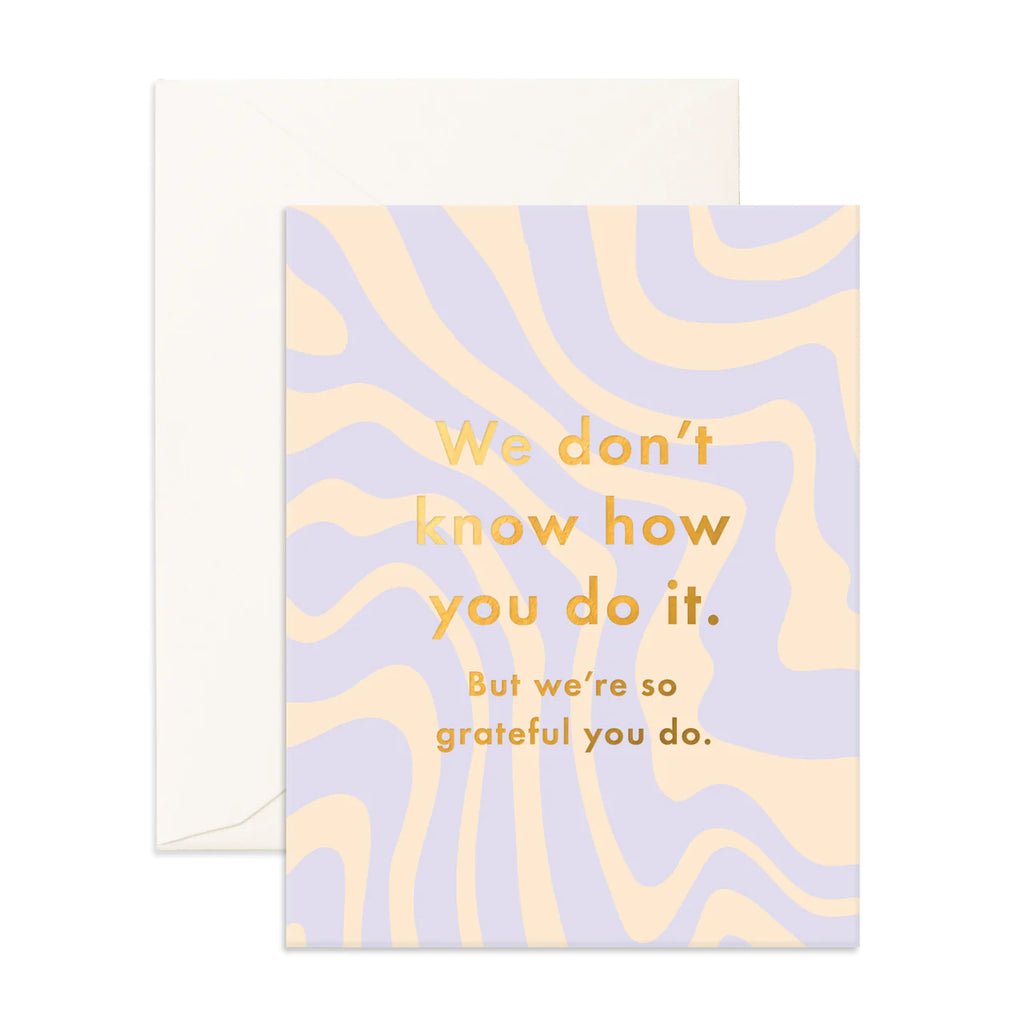 Don't Know How You Do It Greeting Card